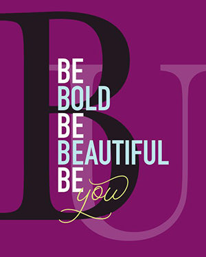 "Be Bold Be Beautiful" 8 x 10 Paper Art Print
